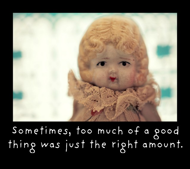 too much of a good thing with comma added